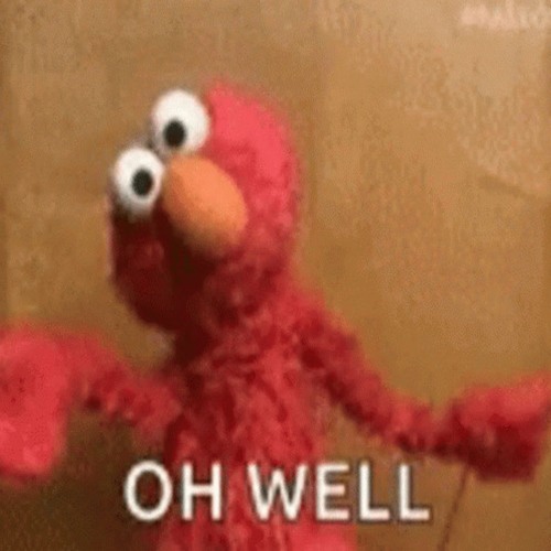 “Oh well…” meme image